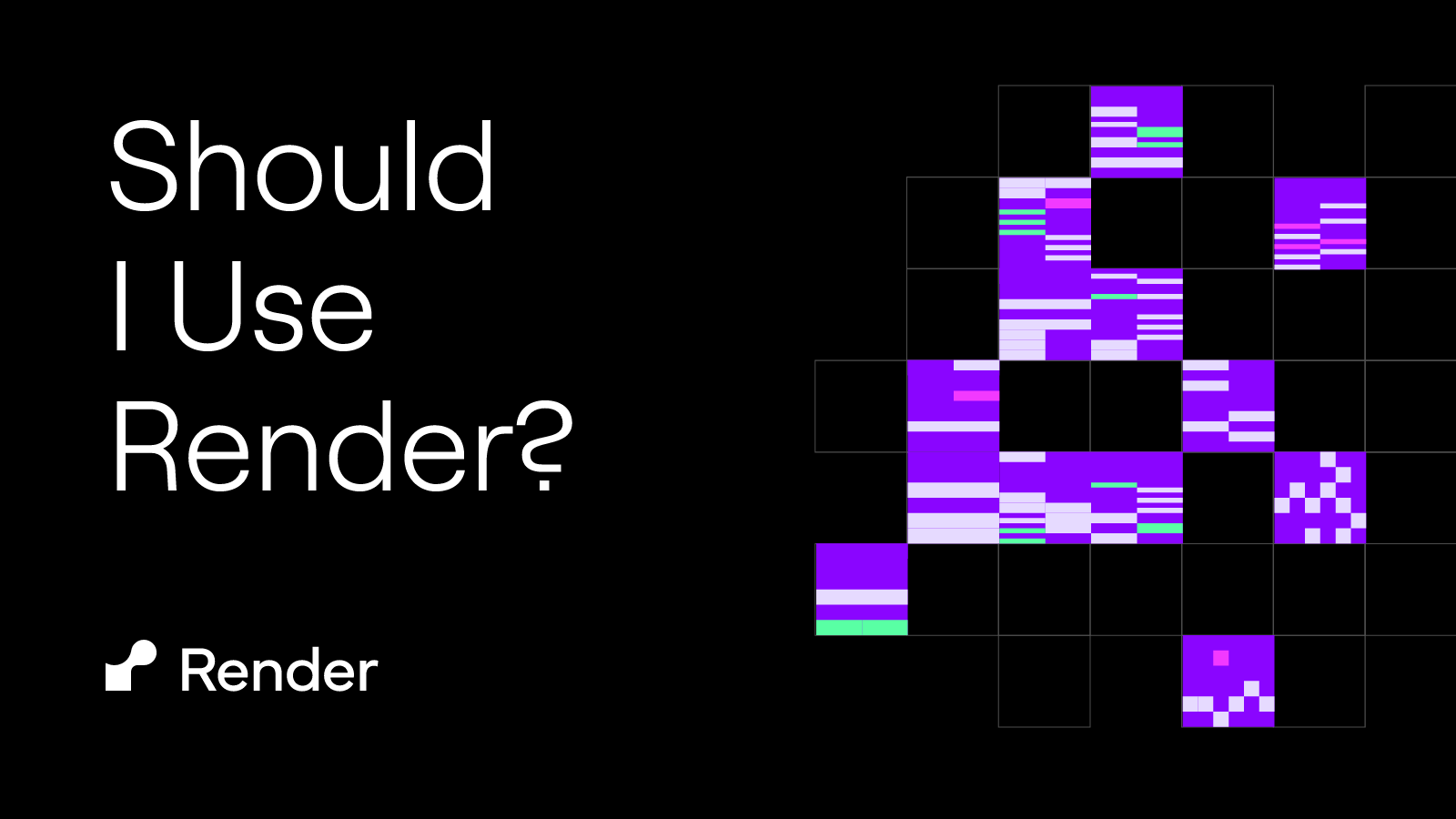 Should I Use Render?