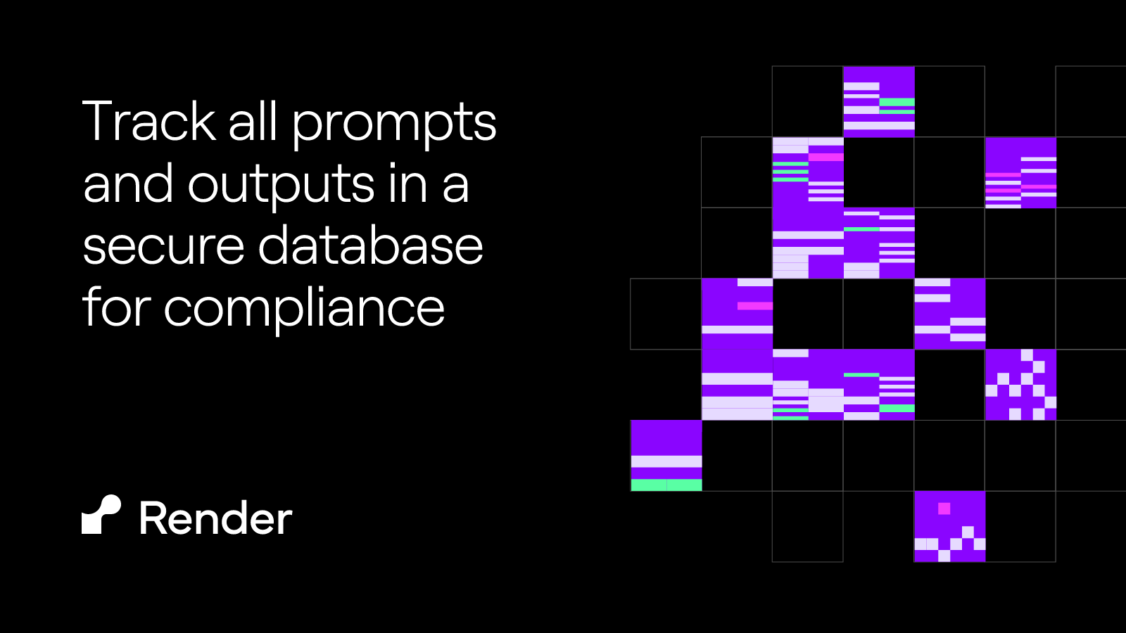 Track all prompts and outputs in a secure database for compliance